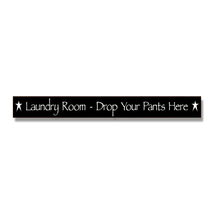 Laundry Room - Drop Your Pants Here Sign