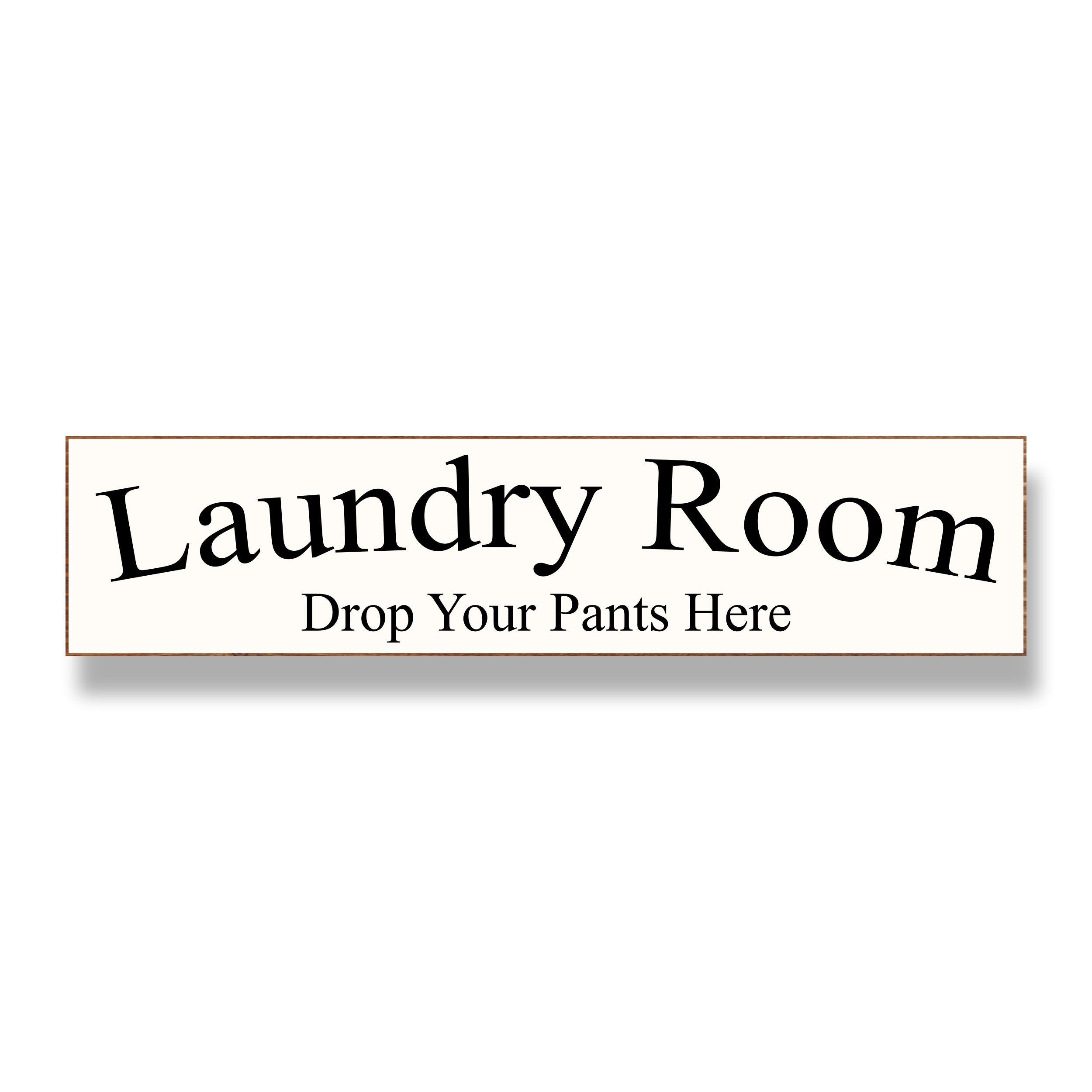 Laundry Room - Drop Your Pants Here Sign