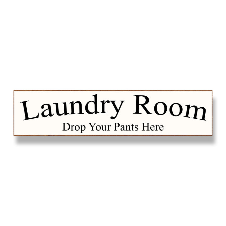Laundry Room - Drop Your Pants Here Sign