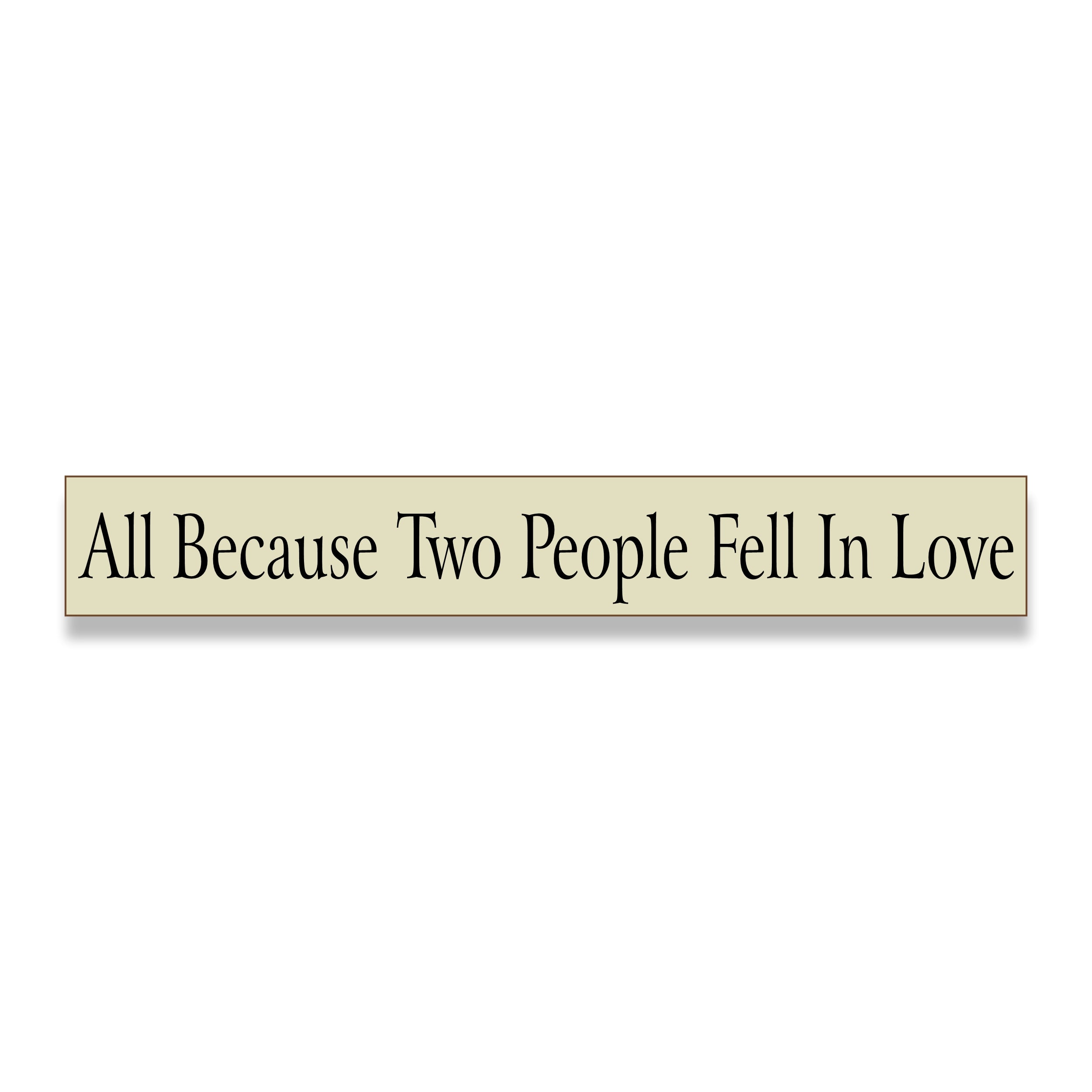 All Because Two People Fell In Love Sign