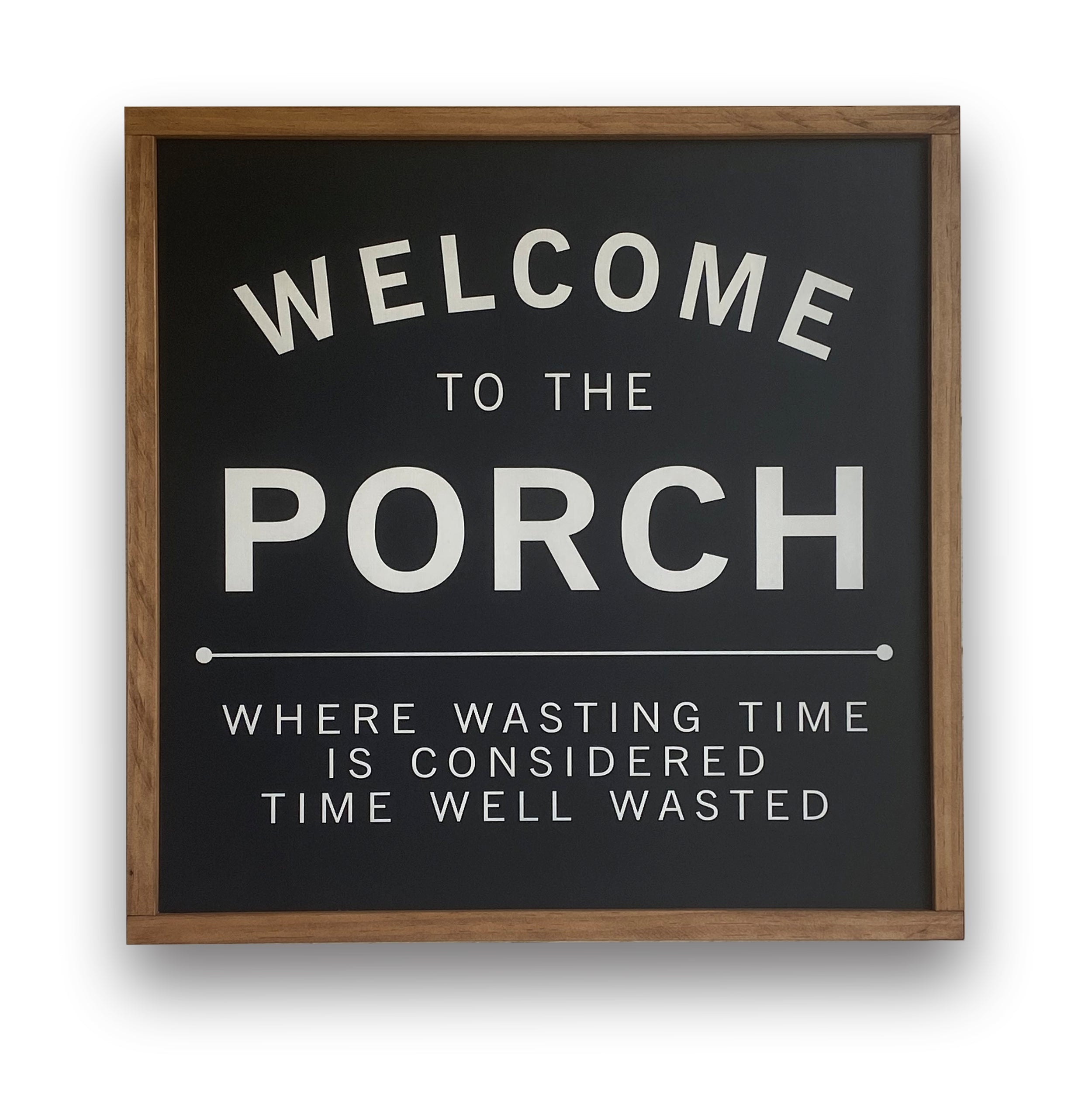 Welcome To The Porch Sign