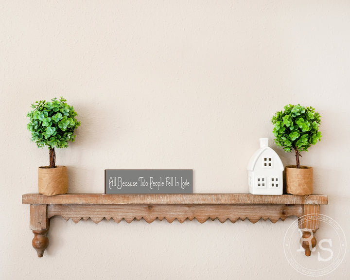 All Because Two People Fell In Love Shelf Sitter