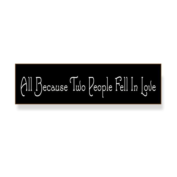 All Because Two People Fell In Love Shelf Sitter