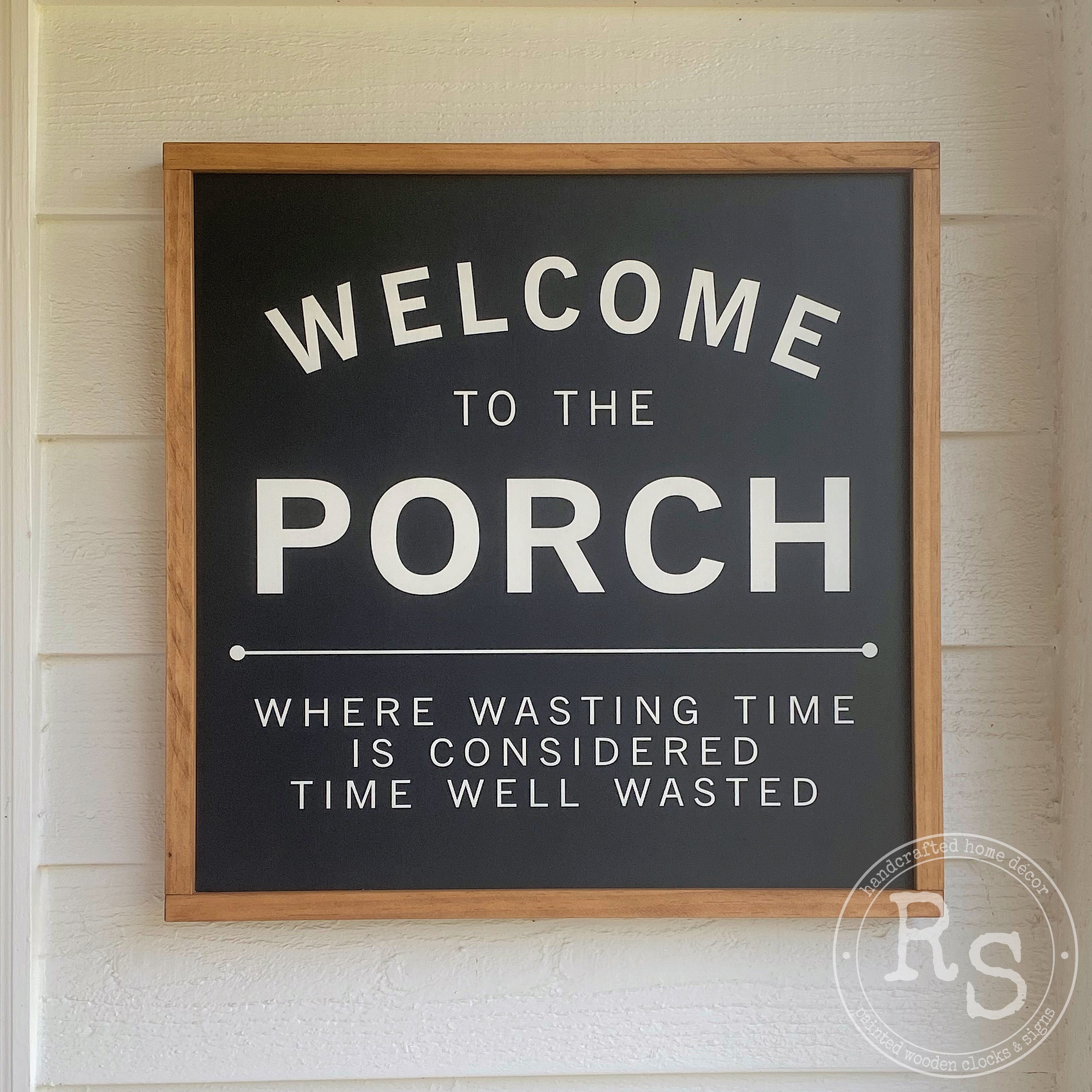 Welcome To The Porch Sign