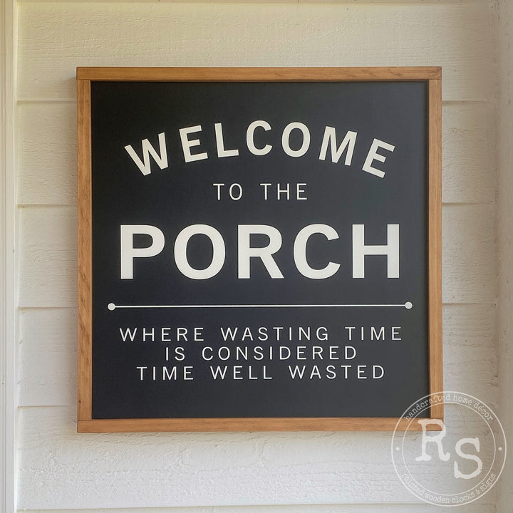 Welcome To The Porch Sign