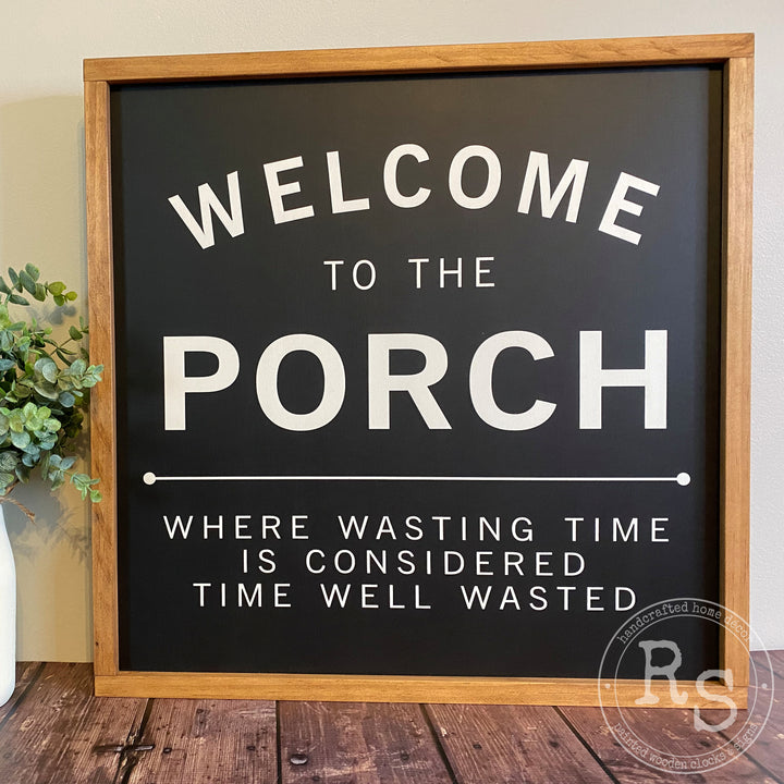 Welcome To The Porch Sign